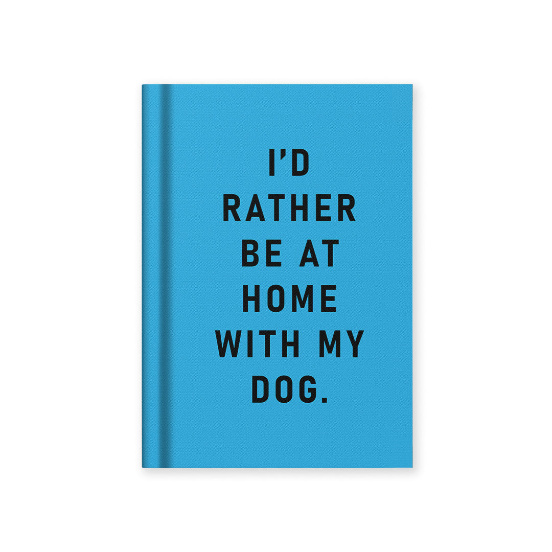 I'd Rather Be At Home With My Dog A7 Fabric Hardback Notebook